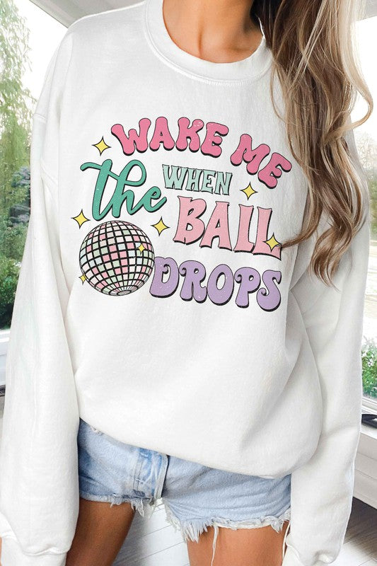 WAKE ME UP WHEN THE BALL DROPS Graphic Sweatshirt *dropship