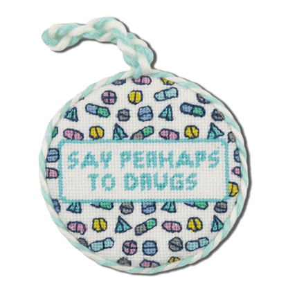 Needlepoint Ornament - Say Perhaps to Drugs