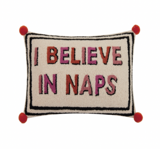 I Believe in Naps Pillow