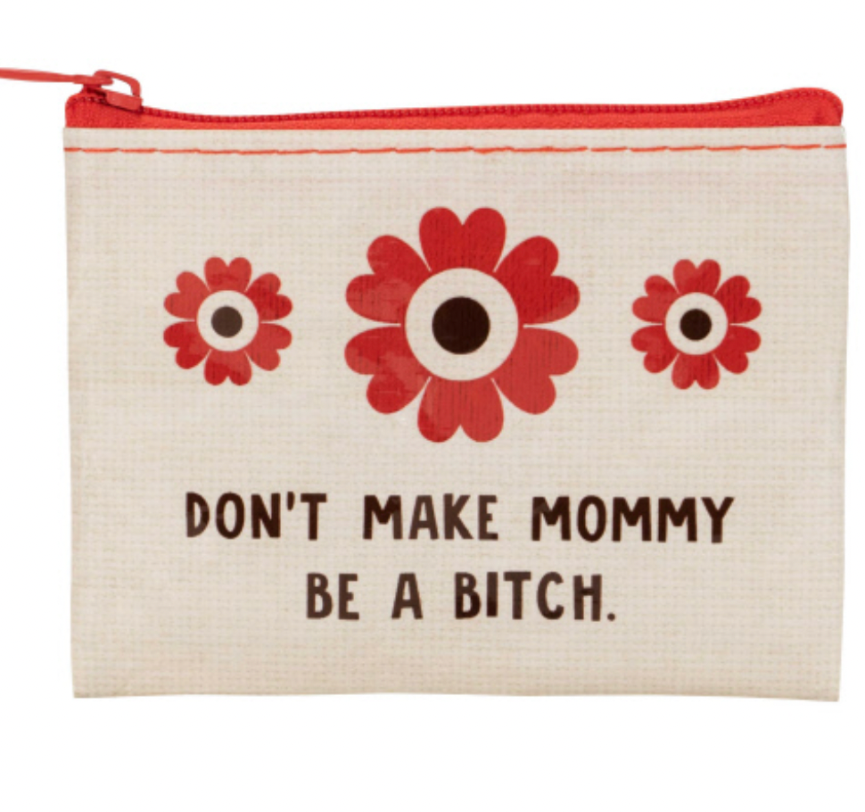 Don't Make Mommy Coin Purse