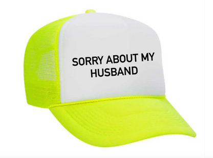 Sorry about my Husband Hat *Multiple Colors