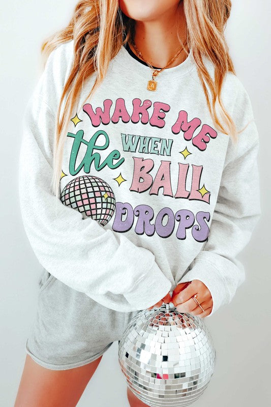 WAKE ME UP WHEN THE BALL DROPS Graphic Sweatshirt *dropship