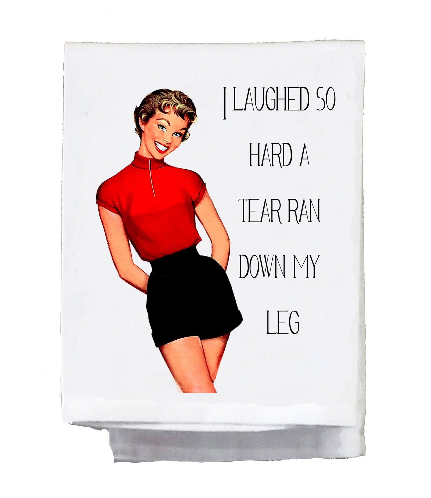 Tea Towel - I Laughed So Hard