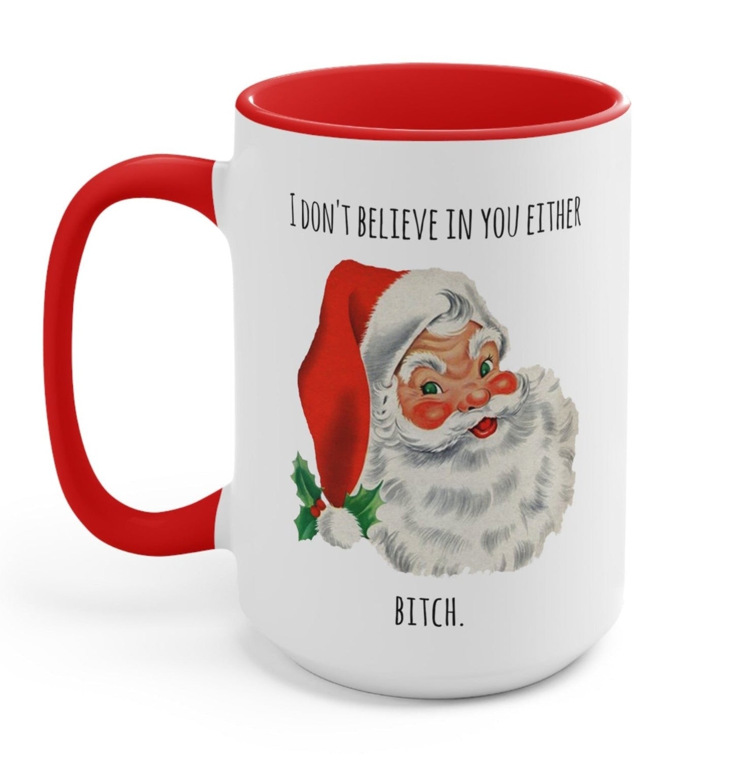 I Don't Believe In You Either Santa Christmas Mug
