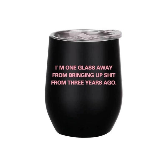 I’m One Glass Away Stainless Steel Wine Tumbler